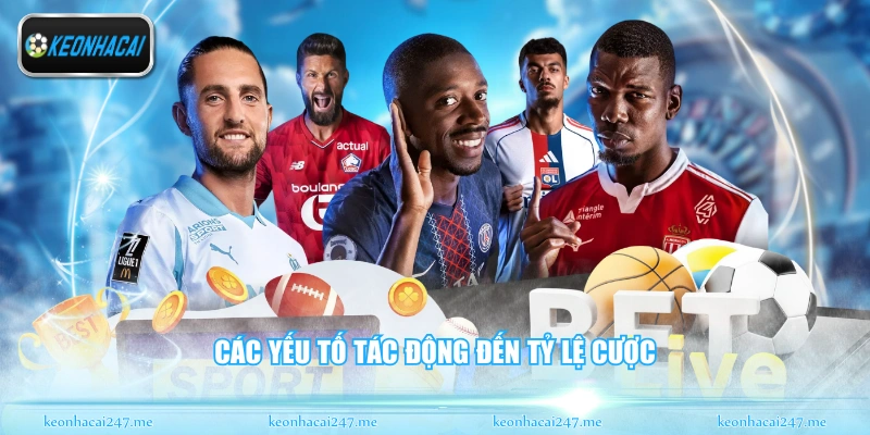 Soi Kèo Ligue 1 - Phân Tích Bóng Đá Pháp Đỉnh Cao Nhất 2 Các yếu tố tác động đến tỷ lệ cược