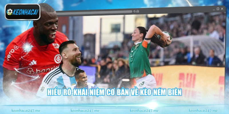 Kèo Ném Biên - Các Bí Quyết Đọc Vị Trận Đấu Đỉnh Cao 1 Hiểu rõ khái niệm cơ bản về kèo ném biên