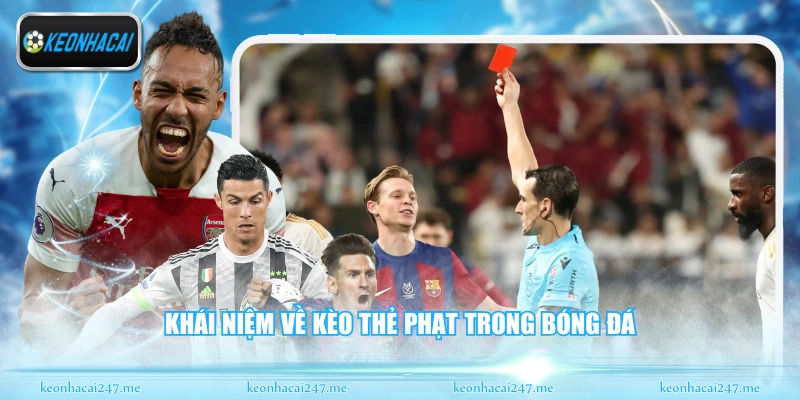 Kèo Thẻ Phạt - Phân Tích Chi Tiết Các Tình Huống Trên Sân 1 Khái niệm về kèo thẻ phạt trong bóng đá