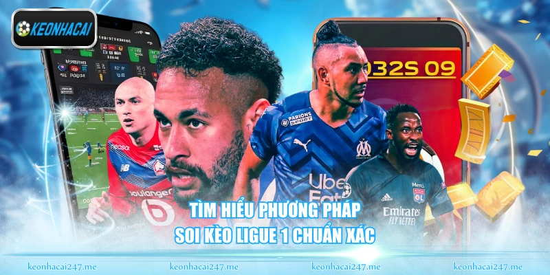 Soi Kèo Ligue 1 - Phân Tích Bóng Đá Pháp Đỉnh Cao Nhất 1 Tìm hiểu phương pháp soi kèo Ligue 1 chuẩn xác